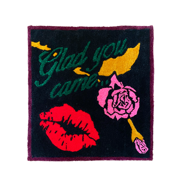 GLAD YOU CAME…